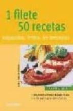 1 Filete: 50 Recetas: Empanados, Frito, En Brochetas