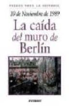 10 De Noviembre De 1989: La Caida Del Muro De Berlin
