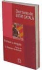 10 Horas De Estat Catala: La Insurreccion Separatista De Esquerra Republicana Contada Por Un Testigo Ocular En Octubre De 1934