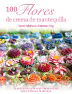 100 Flores De Crema De Mantequilla: Guia Completa Para Crear Flores Con La Manga Pastelera