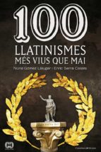 100 Llatinismes Més Vius Que Mai