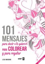 101 Mensajes Para Decir Te Quiero, Para Colorear Y Para Regalar PDF