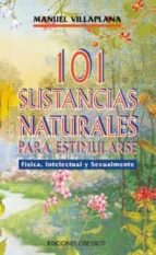 101 Sustancias Naturales Para Estimularse Fisica, Intelectual Y S Exualmente