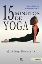 15 Minutos De Yoga: Yoga Para Un Mundo Ocupado