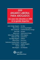 2009 Anuario Laboral Para Abogados: Los Casos Mas Relevantes En 2 008 De Los Grandes Despachos