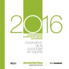 2016 Observatorio De La Publicidad En España: La Comunicacion Comercial En Cambio Permanente