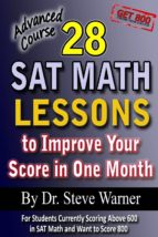 28 Sat Math Lessons To Improve Your Score In One Mont- Advanced Course: For Students Curretly Scoring Above 600 Sat Math And Want To Score 800