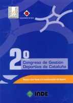 2º Congreso De Gestion Deportiva De Cataluña: Nuevos Retos Frente A La Transformacion Del Deporte