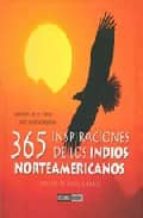 365 Inspiraciones De Los Indios Norteamericanos: Sabiduria De La Tierra Para Nutrir El Espiritu