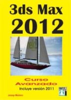 3ds Max 2012 Curso Avanzado: Incluye Version 2011 PDF