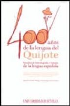 400 Años De La Lengua Del Quijote: Estudios De Historiografia E H Istoria De La Lengua Española PDF