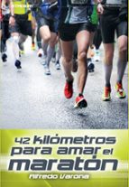 42 Kilómetros Para Amar El Maratón