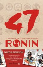47 Ronin: La Historia De Los Leales Samuraris De Ako