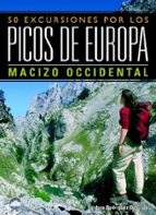 50 Excursiones Por Los Picos De Europa. Macizo Occidental