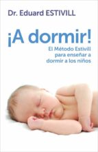 ¡a Dormir!: El Metodo Estivill Para Enseñar A Dormir A Los Niños PDF