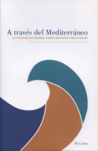 A Traves Del Mediterraneo: La Vision De Los Viajeros Judios, Cris Tianos Y Musulmanes