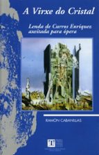A Virxe Do Cristal: Lenda De Curros Enriquez Axeitada Para Opera PDF