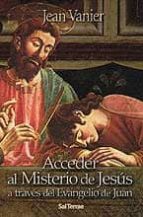 Acceder Al Misterio De Jesus A Traves Del Evangelio De Juan PDF