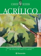 Acrilico: Rincon Del Pintor. Metodo Para Aprender, Dominar Y Disf Rutar Los Secretos Del Dibujo Y La Pintura