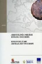 Actas. Arqueología Militar Romana En Europa. Roman Military Archaeology In Europe. Segovia, Del 3 Al 14 De Julio De 2001