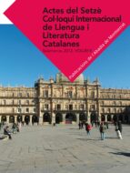 Actes Del Setze Col·loqui Intercional De Llengua I Literatura Catalana 2012. Vol. 2