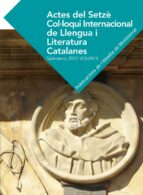 Actes Del Setze Col·loqui Intercional De Llengua I Literatura Catalana 2012. Vol. 3