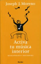Activa Tu Musica Interior: Musicoterapia Y Psicodrama