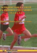 Actividad Fisica Y Salud En Primaria Y Secundaria En La Loe: Prim Aria Y Primer Ciclo De Secundaria