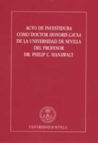 Acto De Investidura Como Doctor Honoris Causa De La Universidad D E Sevilla Del Profesor Dr. Philip C. Hanawalt