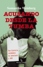 Acusando Desde La Tumba: Una Historia Verdadera De Asesinato Y Ad N