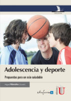 Adolescencia Y Deporte. Propuestas Para Un Ocio Saludable