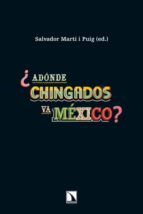 ¿adonde Chingados Va Mexico?