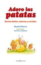 Adoro Las Patatas: Recetas Faciles, Sabrosas Y Variadas