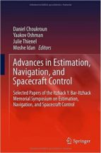 Advances In Estimation, Navigation, And Spacecraft Control: Selected Papers Of The Itzhack Y. Bar-itzhack Memorial Symposium On Estimation, Navigation, And Spacecraft Control