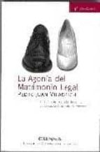 Agonía Del Matrimonio Legal. Una Introducción A Los Elementos Conceptuales Básicos Del Matrimonio PDF