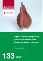 Agricultura Transgenica Y Calidad Alimentaria. Analisis De Derecho Comparado