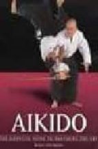 Aikido: The Essential Guide To Mastering The Art