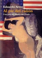 Al Pie Del Cañon: Una Guia Del Museo Del Prado