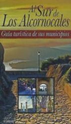 Al Sur De Los Alcornocales : Guia Turistica De Sus Municipios