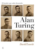 Alan Turing: El Hombre Que Sabia Demasiado