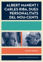 Albert Manent I Carles Riba, Dues Personalitats Del Nou-cents PDF