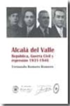 Alcala Del Valle. Republica, Guerra Civil Y Represion 1931-1946