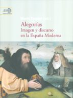 Alegorías. Imagen Y Discurso En La España Moderna