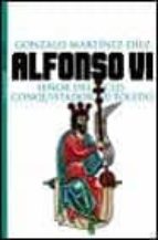 Alfonso Vi: Señor Del Cid, Conquistador De Toledo