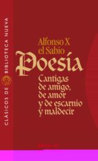 Alfonso X El Sabio Poesia: Cantigas De Amigo, De Amor Y De Escarn Io Y Maldecir PDF