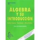 Algebra Y Su Introduccion: Definiciones Teoremas Y Resultados PDF