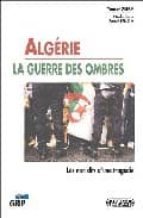 Algerie, La Guerre Des Ombres: Les Non-dits D