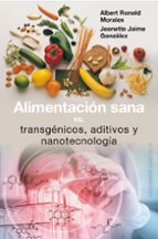 Alimentacion Sana Vs. Transgenicos, Aditivos Y Nanotecnologia PDF