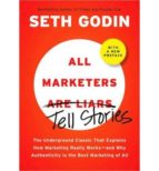 All Marketers Are Liars: The Power Of Telling Authentic Stories I N A Low Trust World