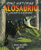 Alosaurio: Lagarto Extraño